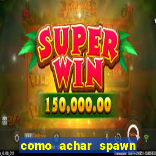 como achar spawn de blaze